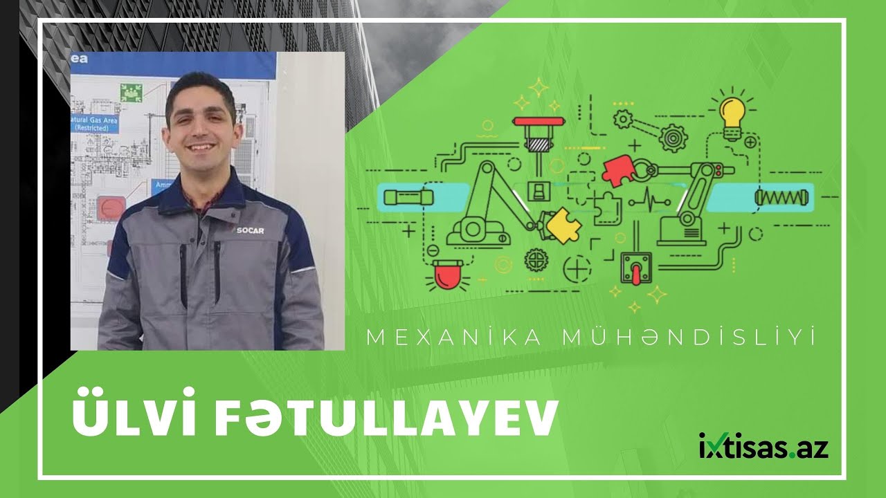 #ixtisasaz Mexanika mühəndisliyi  haqqında -Ülvi Fətullayev