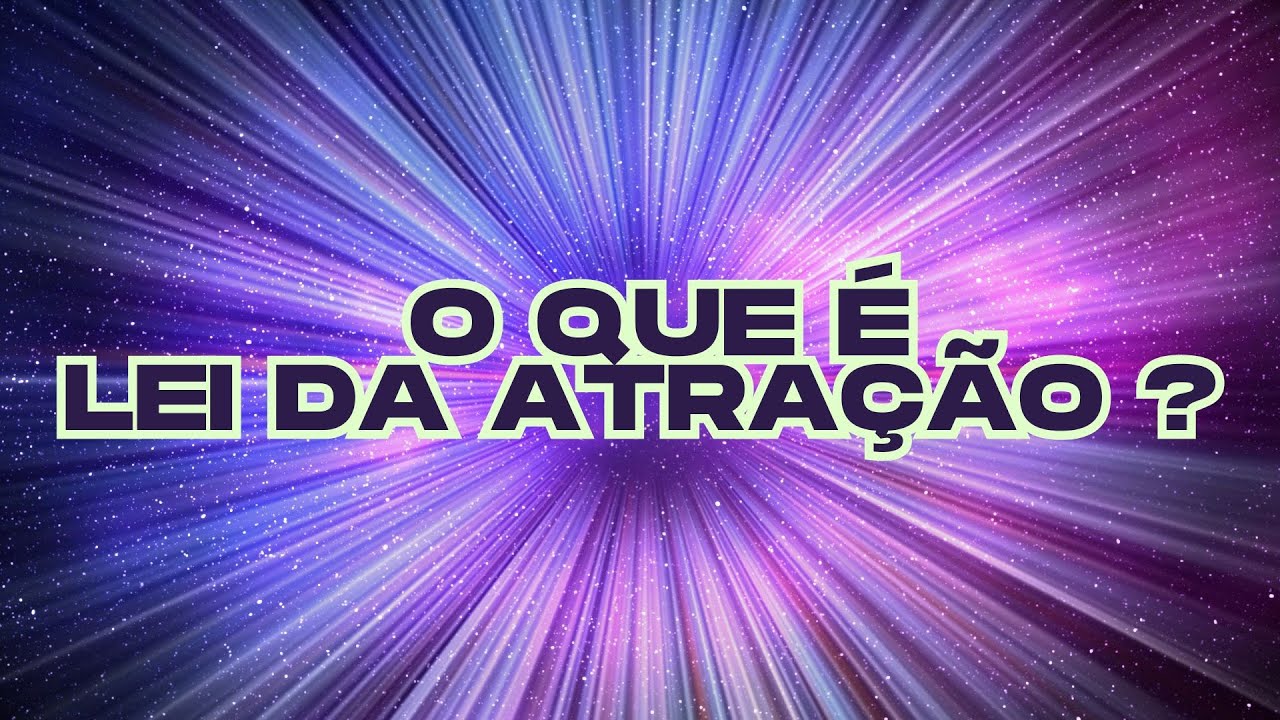 O QUE É A LEI DA ATRAÇÃO: O SEGREDO QUE MUDA TUDO”