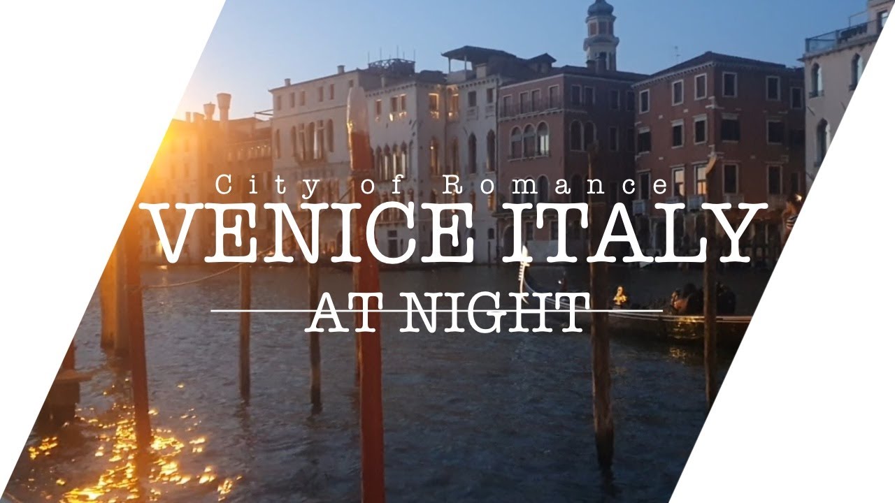 Venice by Night! Look at this most ROMANTIC Italian city 