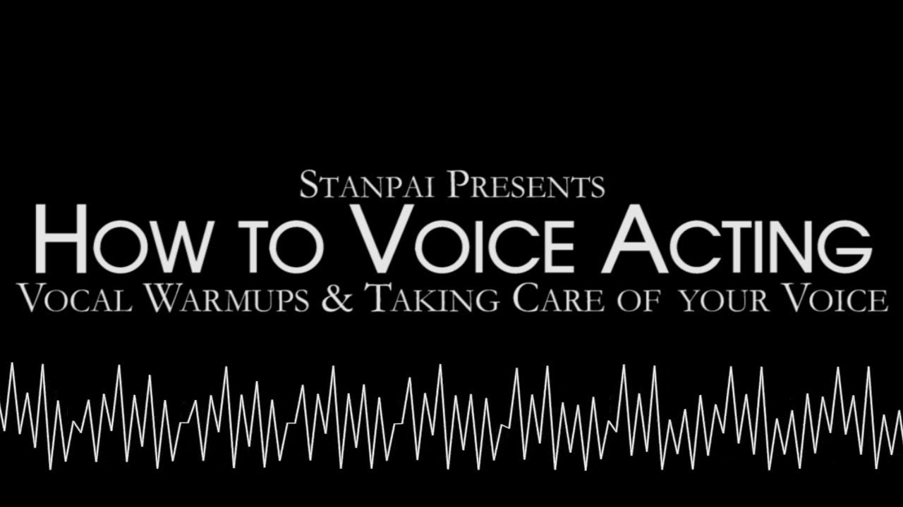 How to Voice Acting - Vocal Warmups & Taking Care of Your Voice