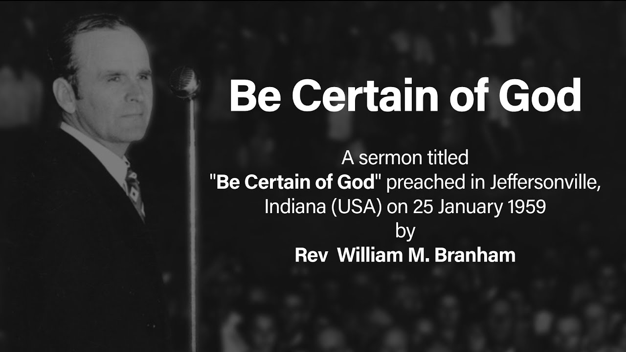 Be Certain of God - Rev William Branham