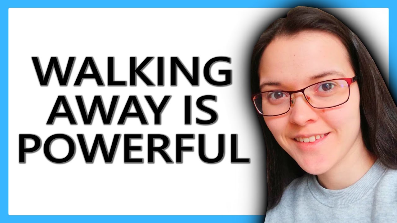 Why WALKING AWAY Is So POWERFUL (it's not what you think)