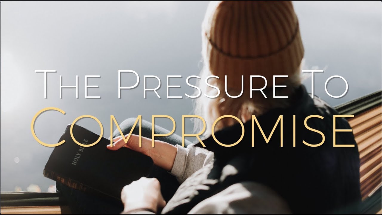 The Pressure to Compromise - Pastor Joe Focht