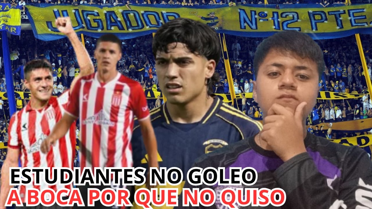 ESTUDIANTES NO QUISO GOLEARLO/MARCHESIN EL MEJOR/LO DE PAREDES PREOCUPA/REACCION:ESTUDIANTES2-1BOCA
