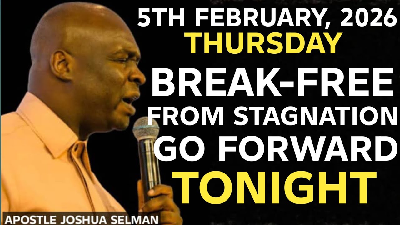 [THURSDAY, 5TH FEBRUARY 2026] BREAK STAGNATION AND MOVE FORWARD || APOSTLE JOSHUA SELMAN
