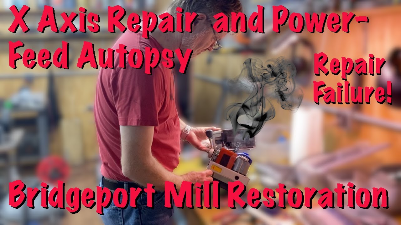 Bridgeport Restoration 11.  X Axis Lead-screw mount & Failed Repair of Power Feed
