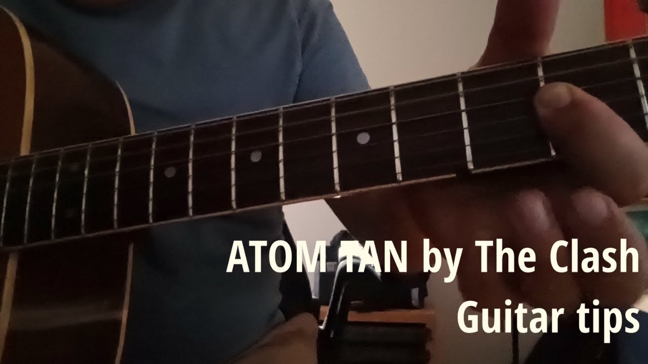 ATOM TAN By The Clash Guitar Tips (no talking)