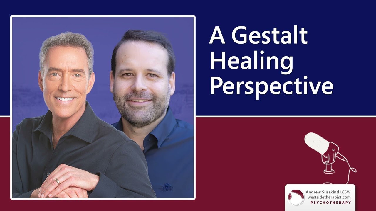 A Gestalt Healing Perspective - Rafael Cortina, MFT
