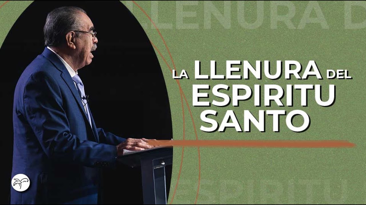 LA LLENURA DEL ESPIRITU SANTO |  Apostol Jorge  Fuentes