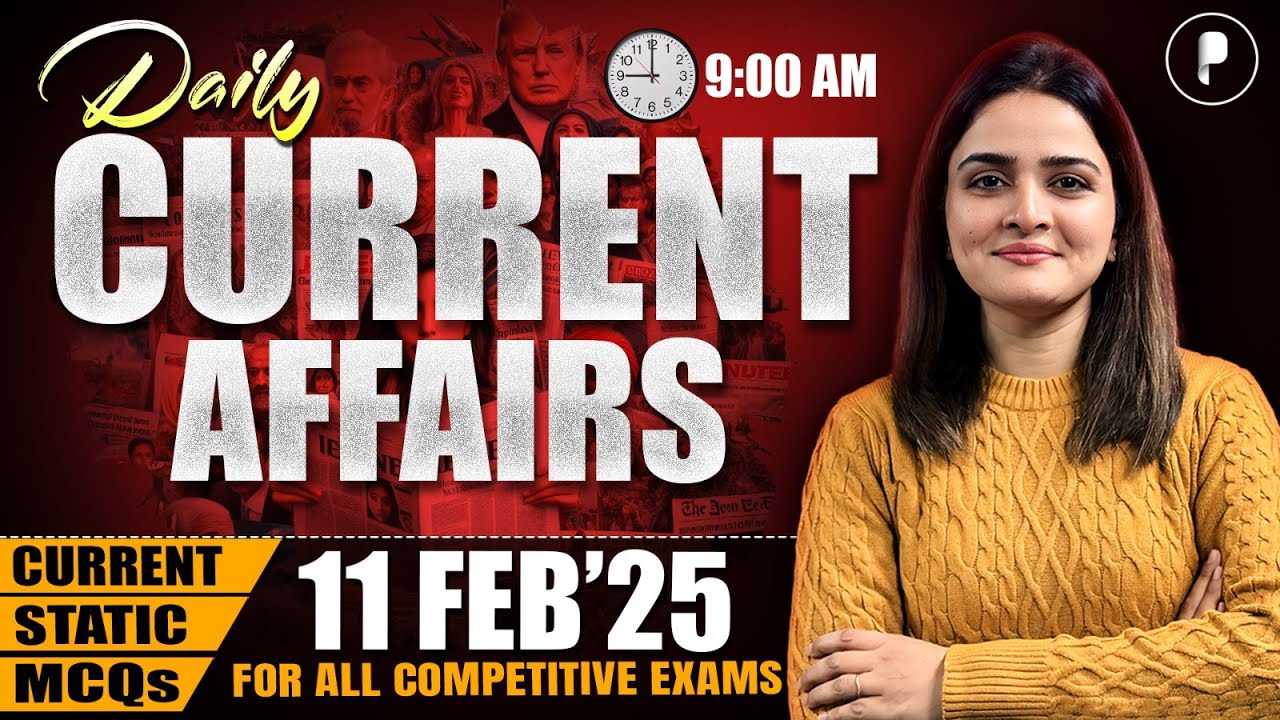11 February Current Affairs 2025 | Daily Current Affairs | Current Affairs Today