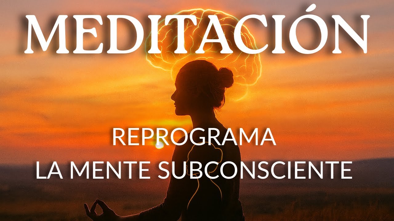 Reprograma tu Subconsciente: Meditación  Afirmaciones Positivas | 25 Minutos