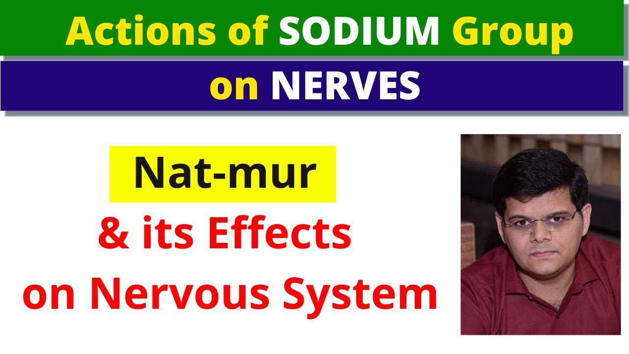 Actions of Sodium Group on Nerves & its Homeopathic Uses by Dr Shoaib Sabir