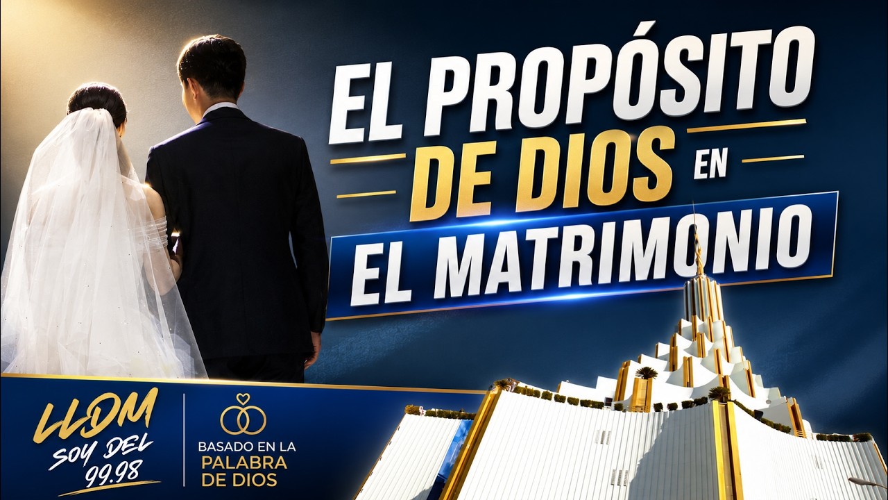 EL PROPOSITO DE DIOS EN EL MATRIMONIO, DOMINICALES LLDM