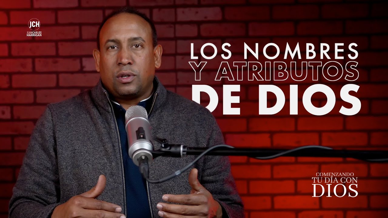 Comenzando tu día con Dios | los nombres y atributos de Dios | Pastor Juan Carlos Harrigan