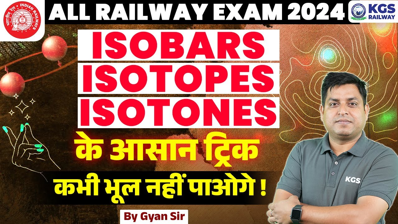 All Railway Exam 2024 | ISOBARS, ISOTOPES, ISOTONES | General Science by Gyan Sir | KGS Railway