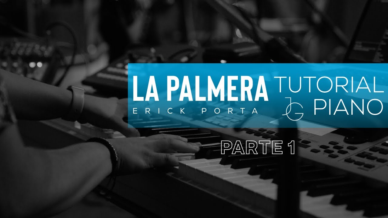 LA PALMERA ERICK PORTA - TUTORIAL PIANO | JAFET GALDAMEZ  (PARTE 1)