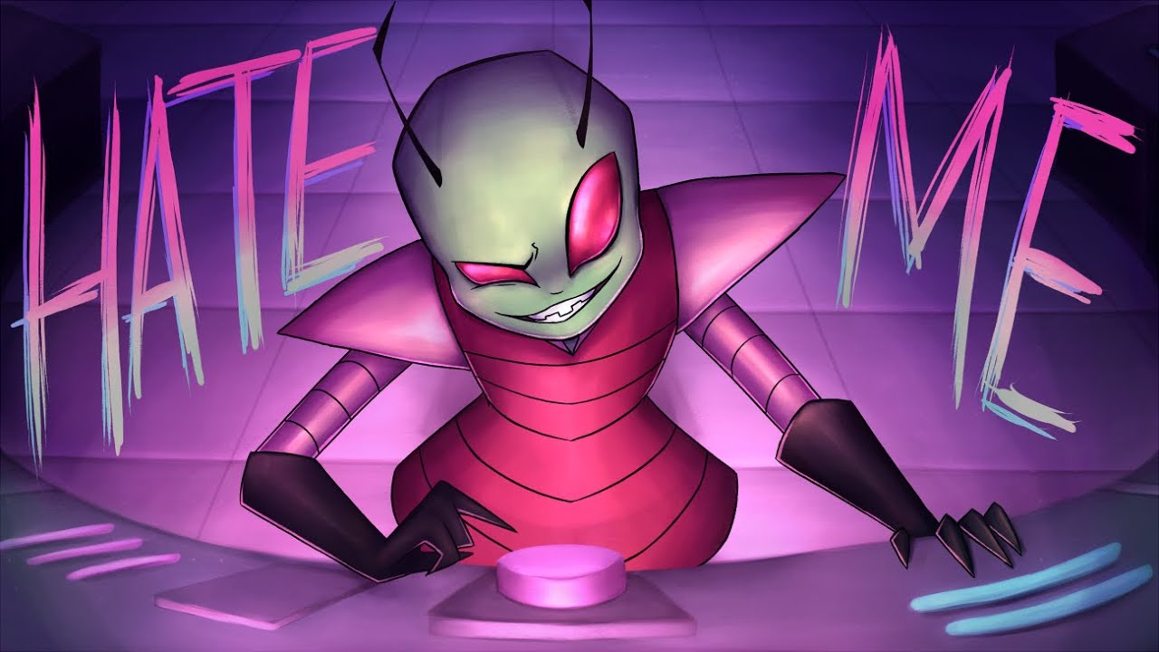 Hate me | Invader Zim