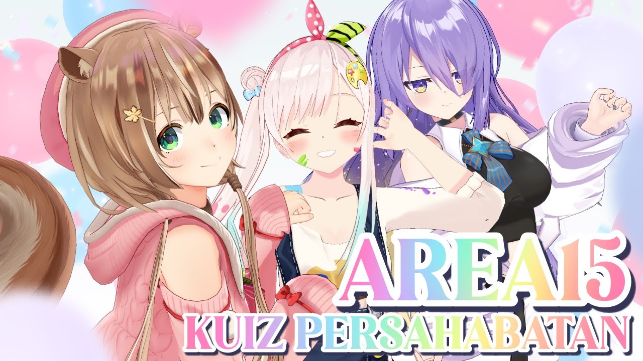 【 #AREA15 】Kuiz Persahabatan, Apa iya?【 iofi / Moona / Risu 】