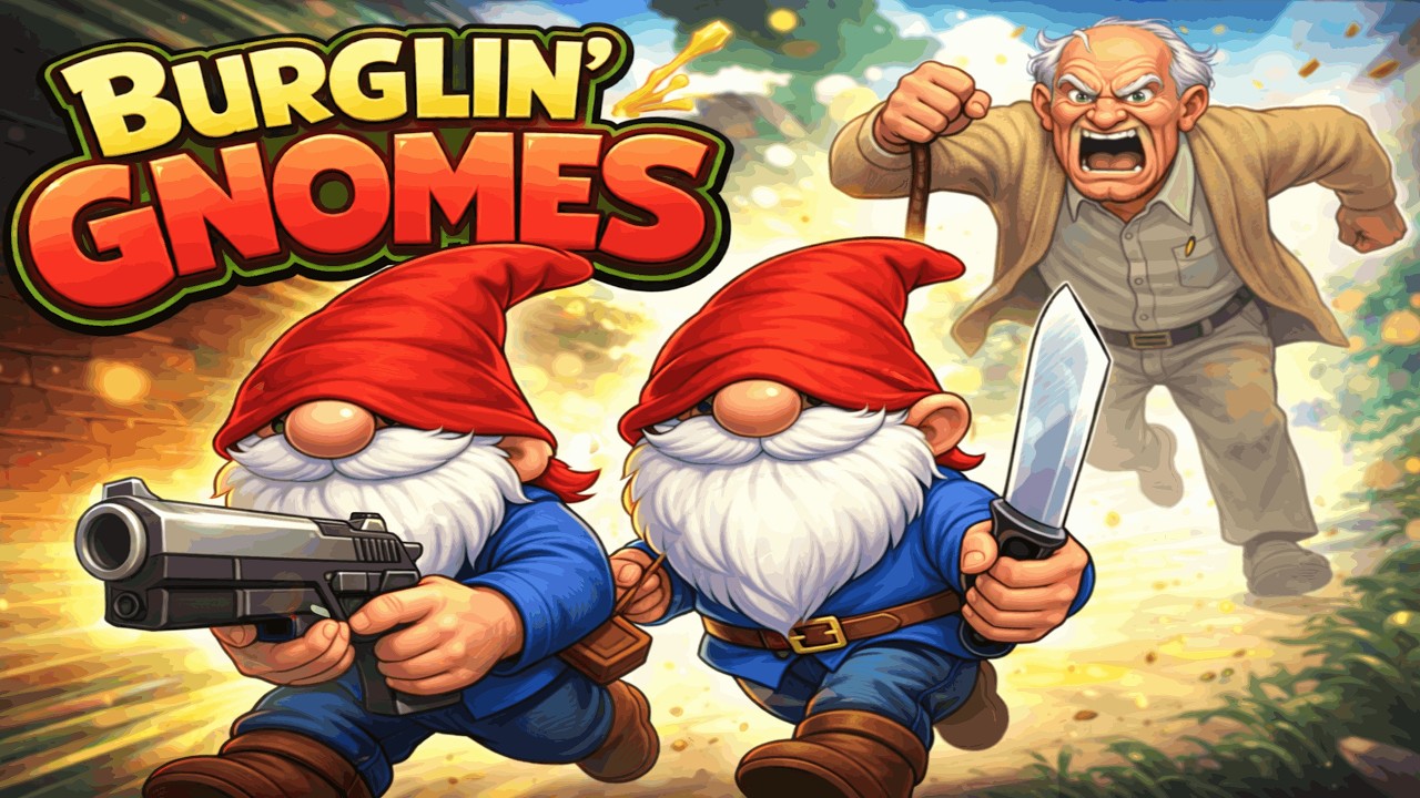 BREAKING and ENTERING as Gnomes!