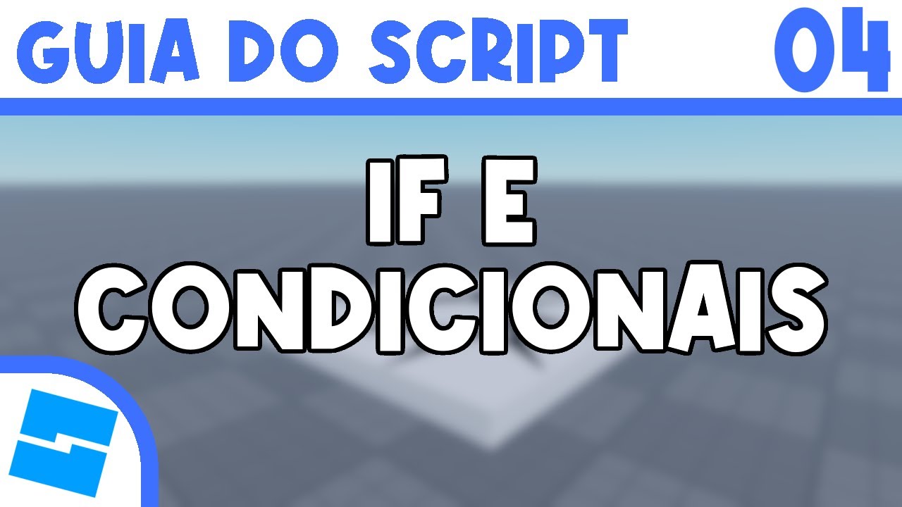 Aula 04 - if e Condicionais | ROBLOX STUDIO Guia do Script