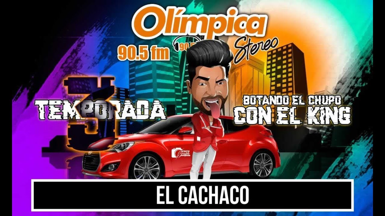 EL CACHACO - 3ra TEMPORADA - BOTASTE EL CHUPO CON EL KING - OLIMPICA ESTEREO CARTAGENA