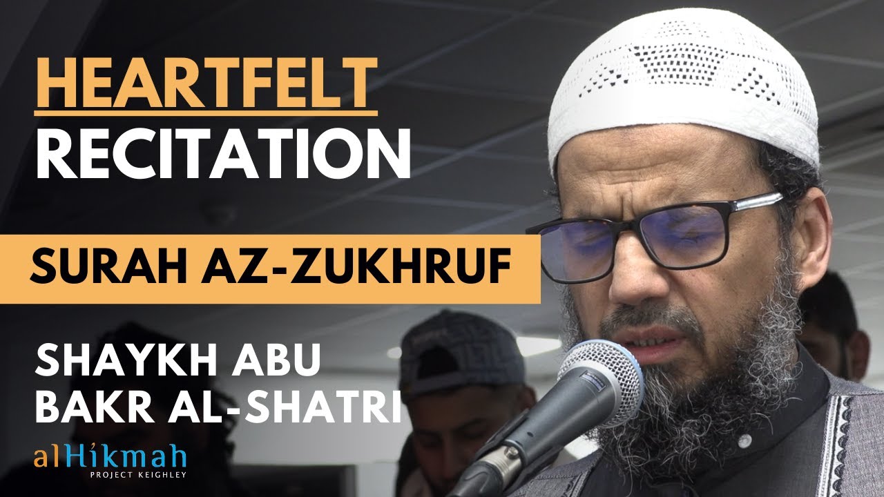 HEARTFELT Recitation - Shaykh Abu Bakr Al-Shatri - Surah Az-Zukhruf - LAYLATUL QADR - NEW HD 2022
