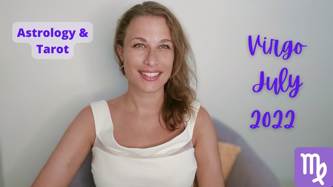Virgo July 2022 Astrology Horoscope & Tarot - GET READY FOR THIS!