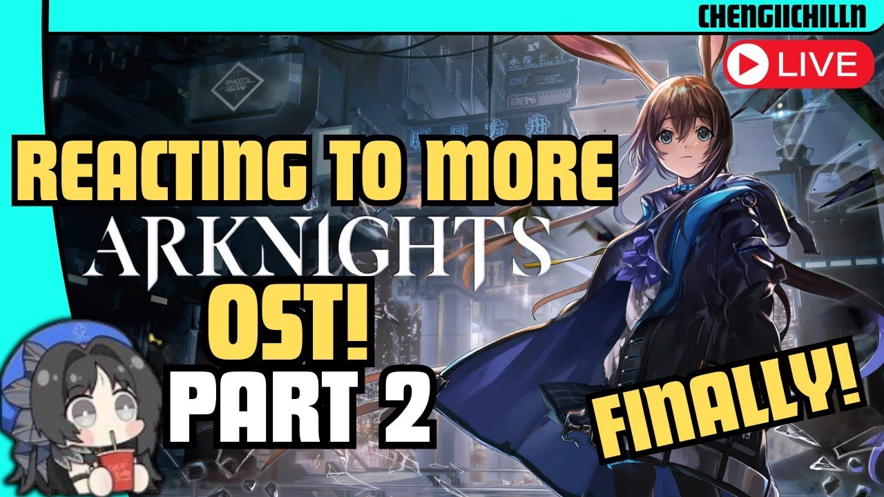 [FINISHING UP] ITS FINALLY HERE! MOST OF ARKNIGHTS AMAZING OST REACTION | PRAY FOR ME!
