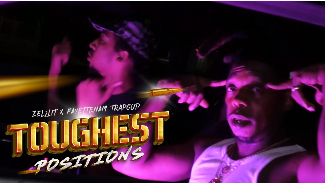 Zel2Lit x Fayettenam TrapGod - Toughest Positions (Official Music Video)
