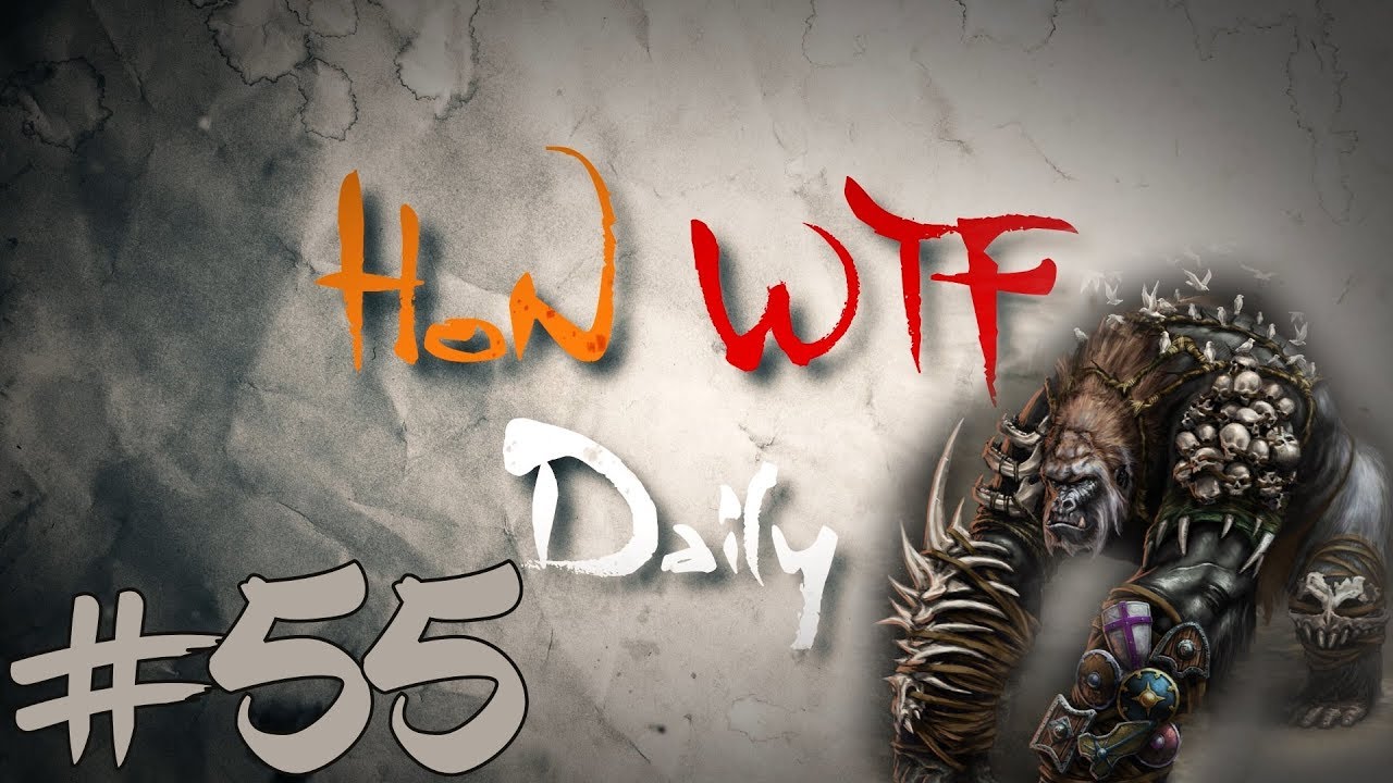 HoN WTF Daily #55