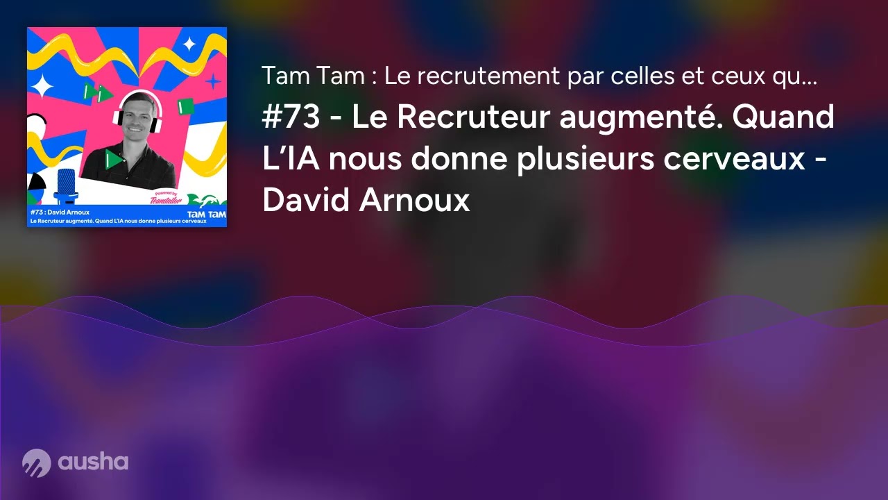 #73 - Le Recruteur augmenté. Quand L’IA nous donne plusieurs cerveaux - David Arnoux