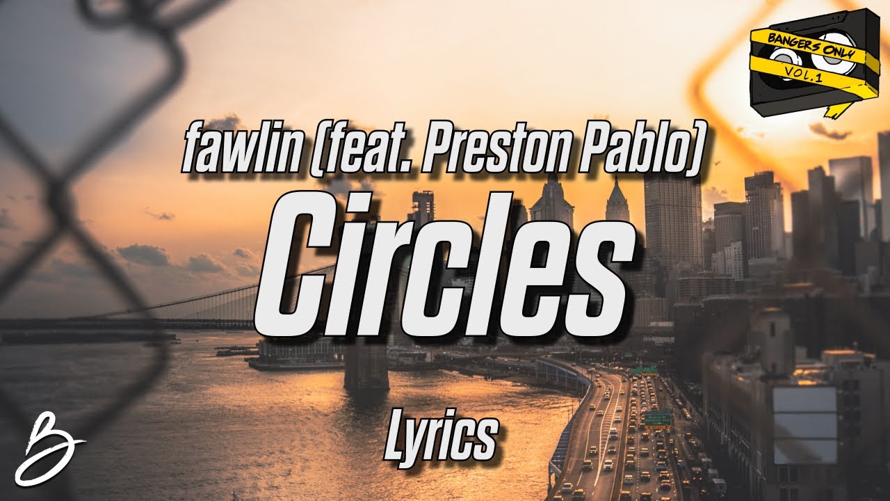 Bangers Only & fawlin - Circles (Lyrics) (feat. Preston Pablo)
