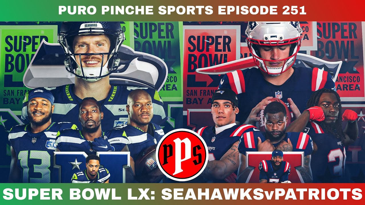 SUPER BOWL LX: SEAHAWKS v PATRIOTS | Puro Pinche Sports Episode 251 📱