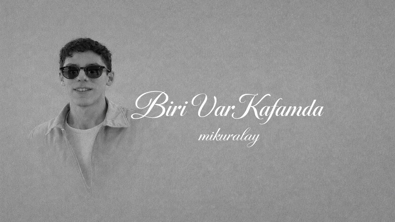 mikuralay – Biri Var Kafamda (Official Video)