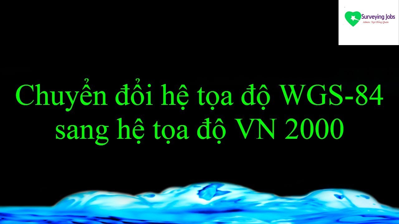 Cách chuyển hệ tọa độ WGS  84 sang VN2000