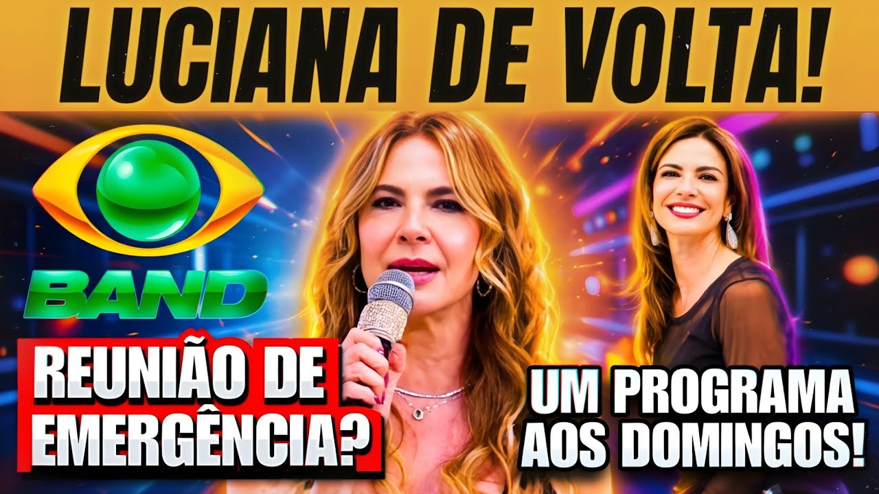 🔴 LUCIANA GIMENEZ VOLTA AO RADAR DA BAND!