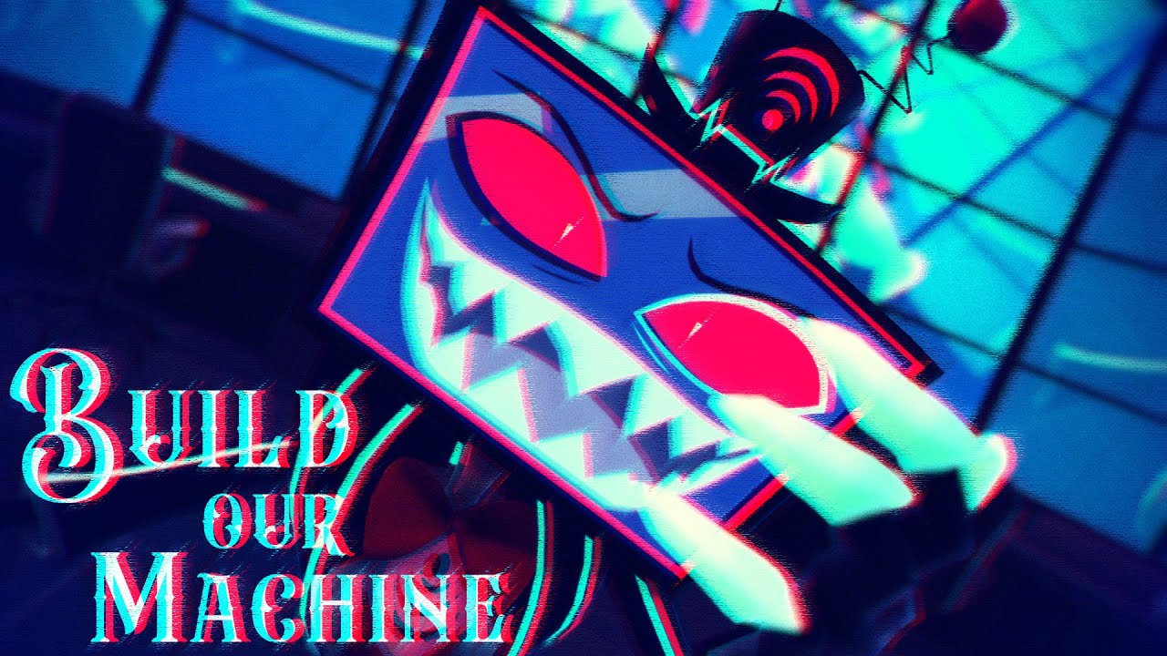 【MMD】 Build Our Machine(Remix) 【Hazbin Hotel VOX】