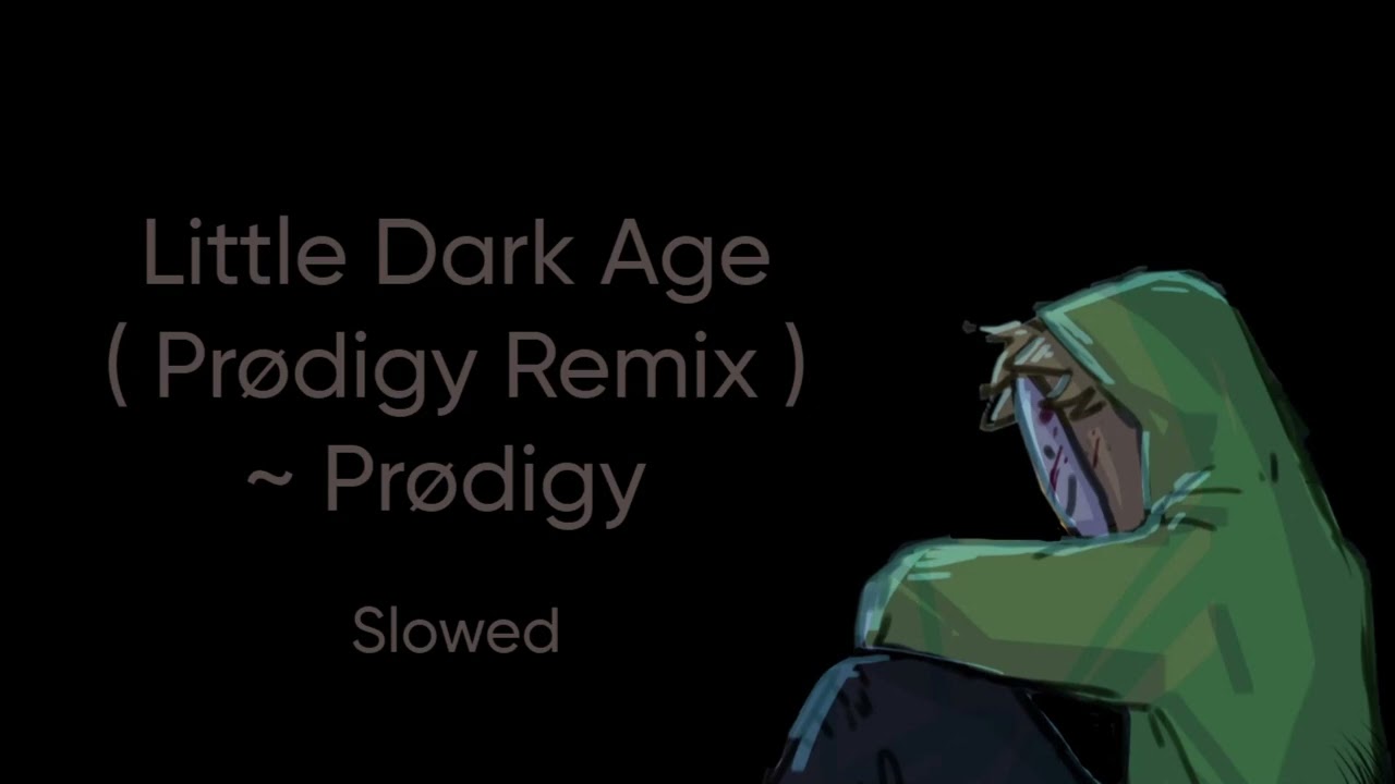 Little Dark Age ( Prødigy Remix ) Slowed