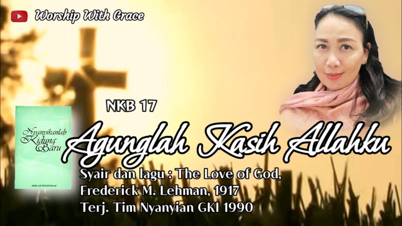 AGUNGLAH KASIH ALLAHKU | The Love of God | NKB 17