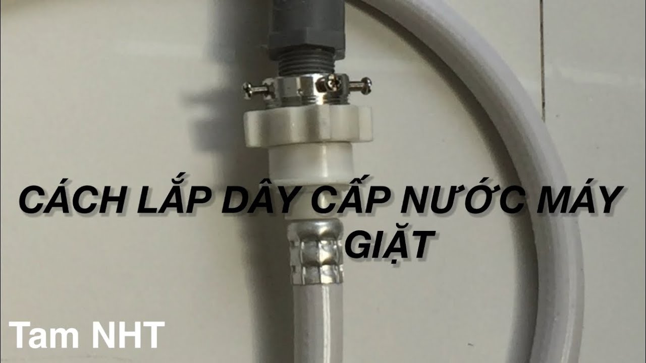 Hướng dẫn cách tự lắp dây cấp nước máy giặt.