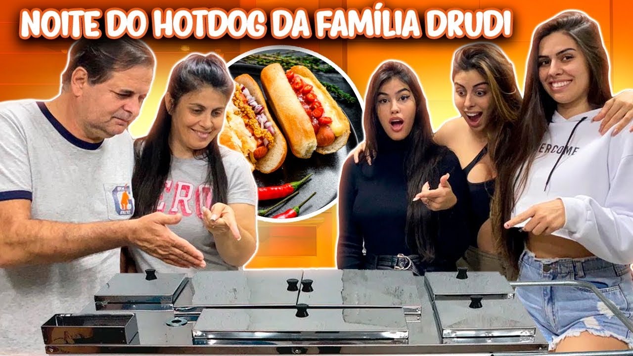 NOITE DO HOT DOG DA FAMÍLIA DRUDI!