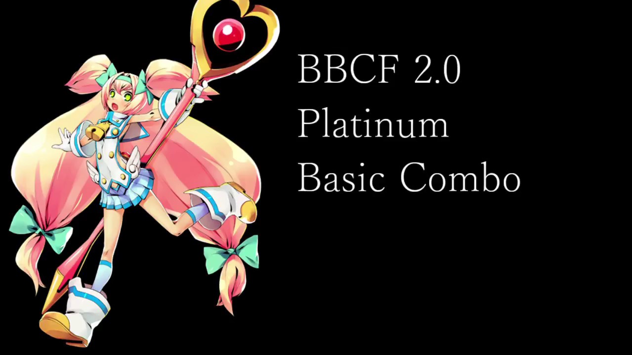 BBCF ver2.0 Platinum Basic Combo　プラチナ　基本コンボ