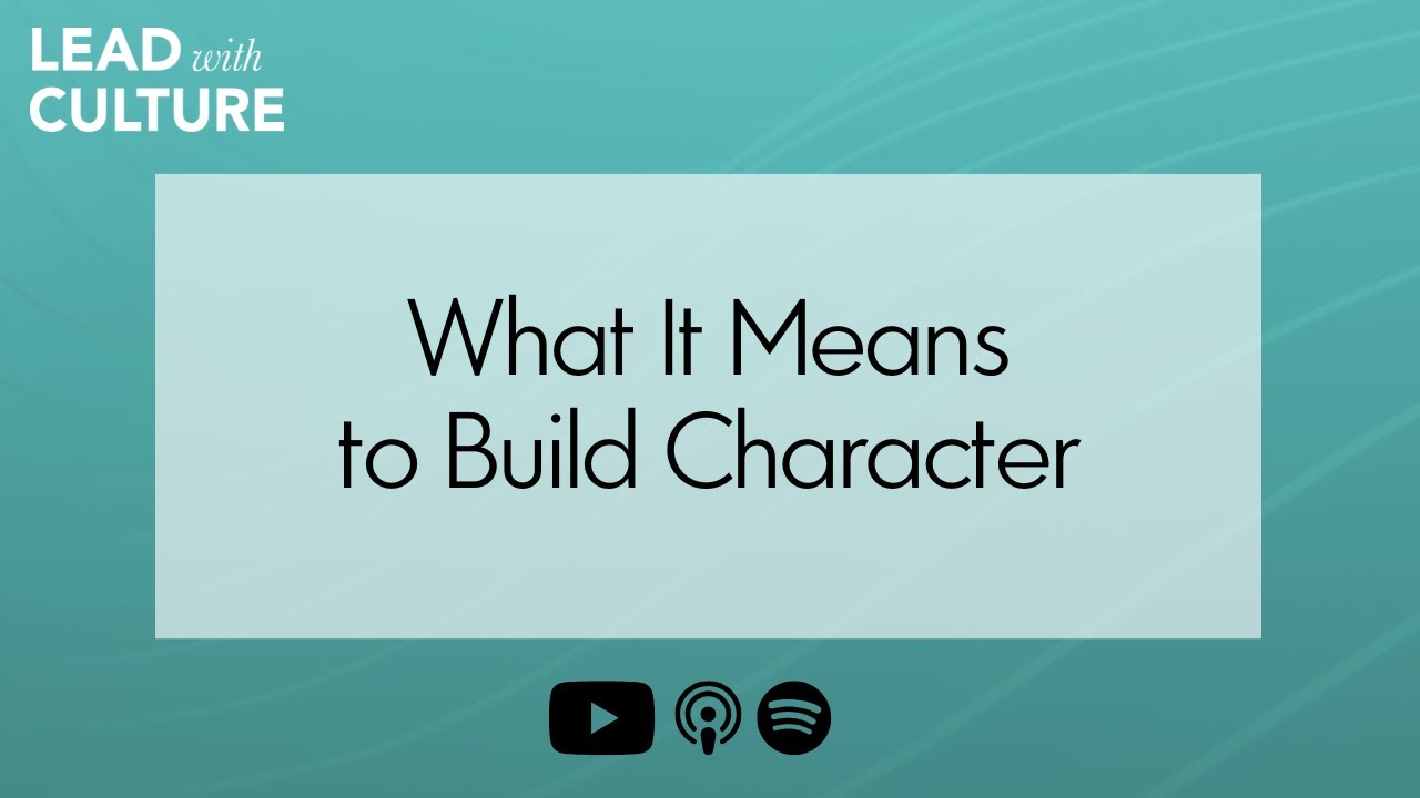 What It Means to Build Character