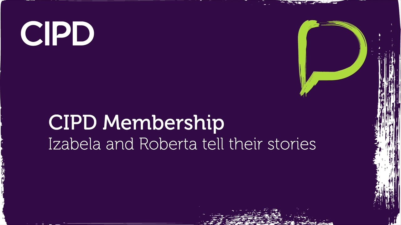 CIPD Membership – Izabela and Roberta tell their stories