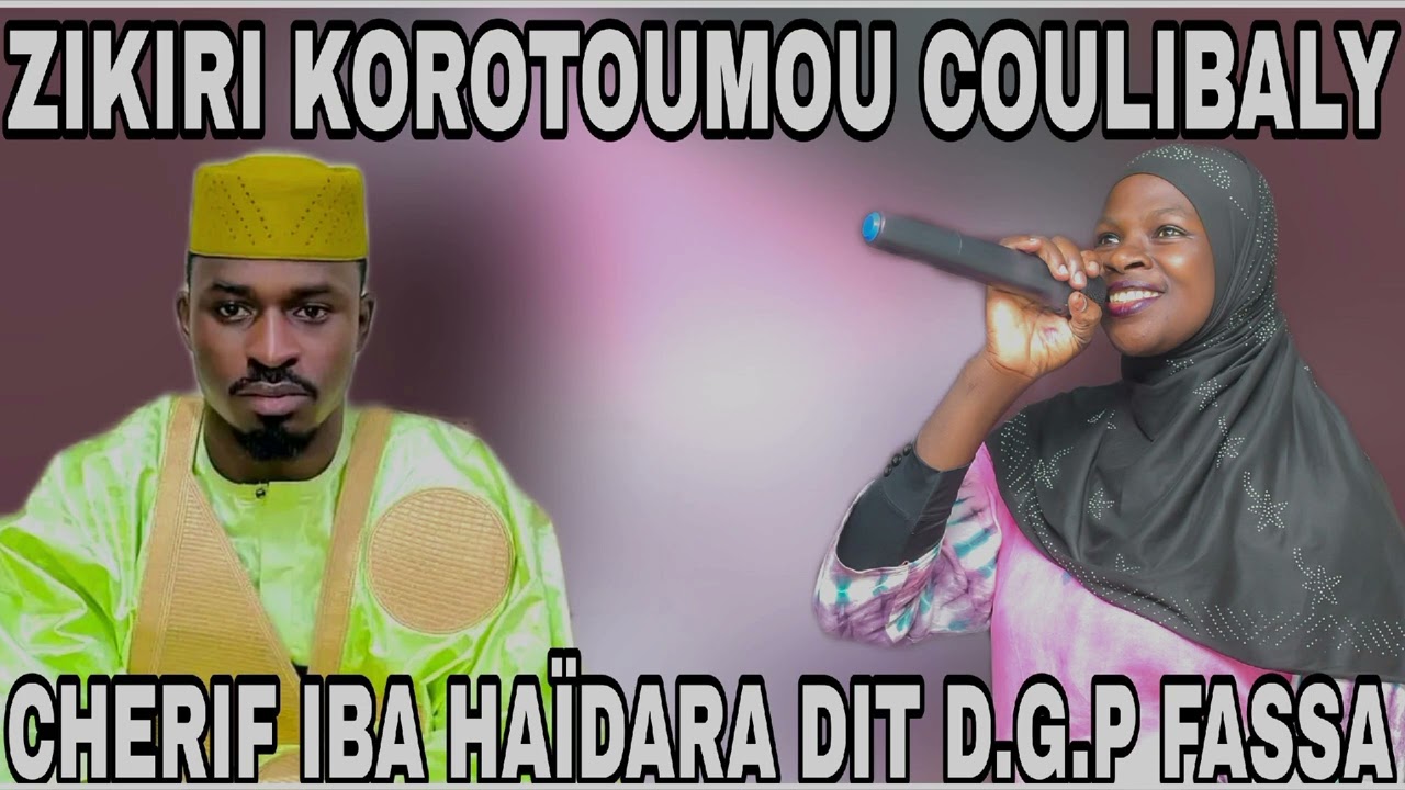 Zikiri Korotoumou Coulibaly Chérif Iba Haïdara Dit D.g.p Fassa