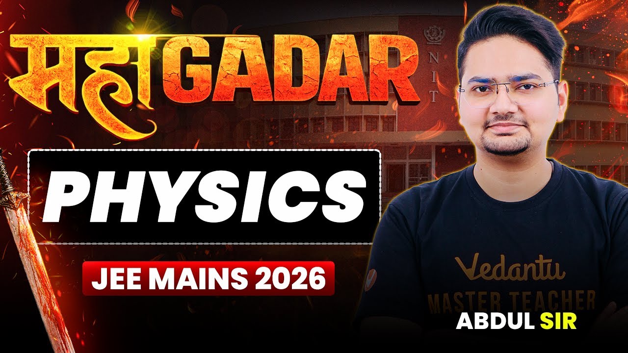 🔥Maha GADAR - Revise PHYSICS in Oneshot | Target 99%ile | JEE Mains 2026 | Abdul Sir