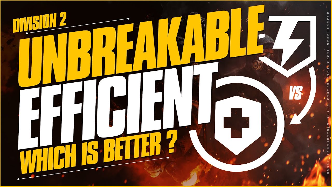 UNBREAKABLE vs EFFICIENT -  Which Is Better In DIVISION 2 ? / WHEN TO USE & HOW TO COUNTER THEM