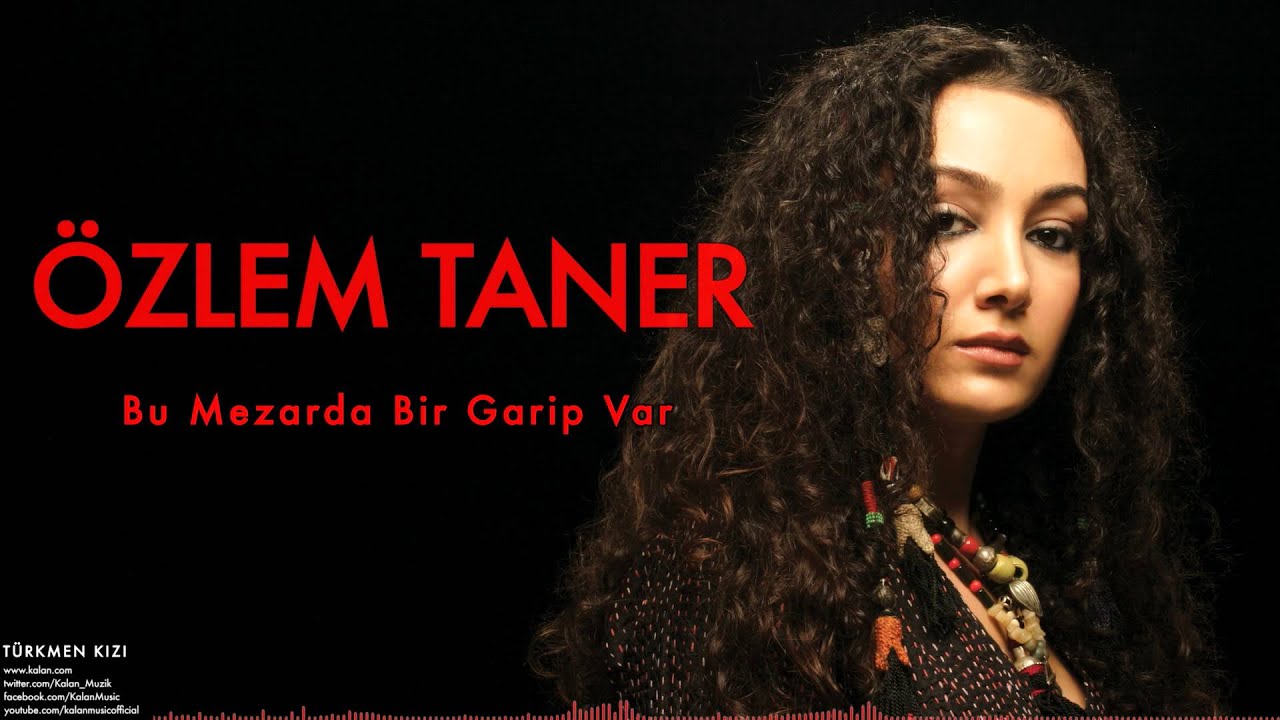 Özlem Taner - Bu Mezarda Bir Garip Var [ Türkmen Kızı © 2007 Kalan Müzik ]
