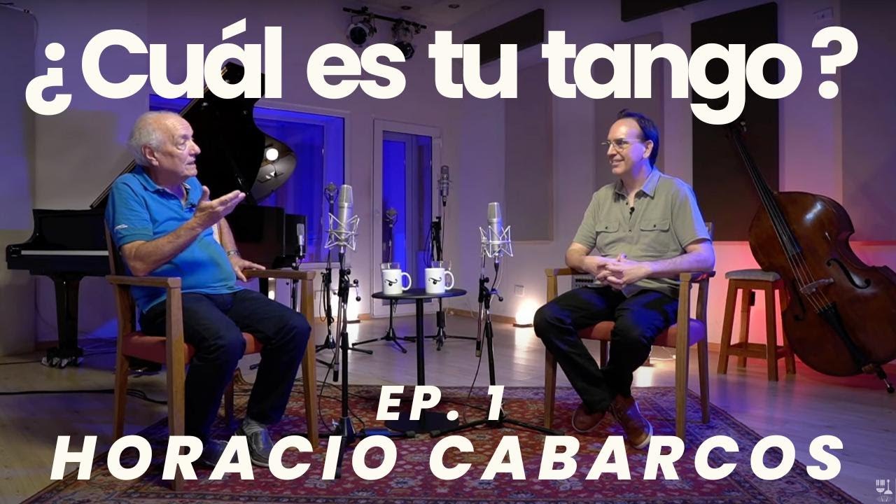 ¿Cuál es tu tango? Ep.1 Horacio Cabarcos