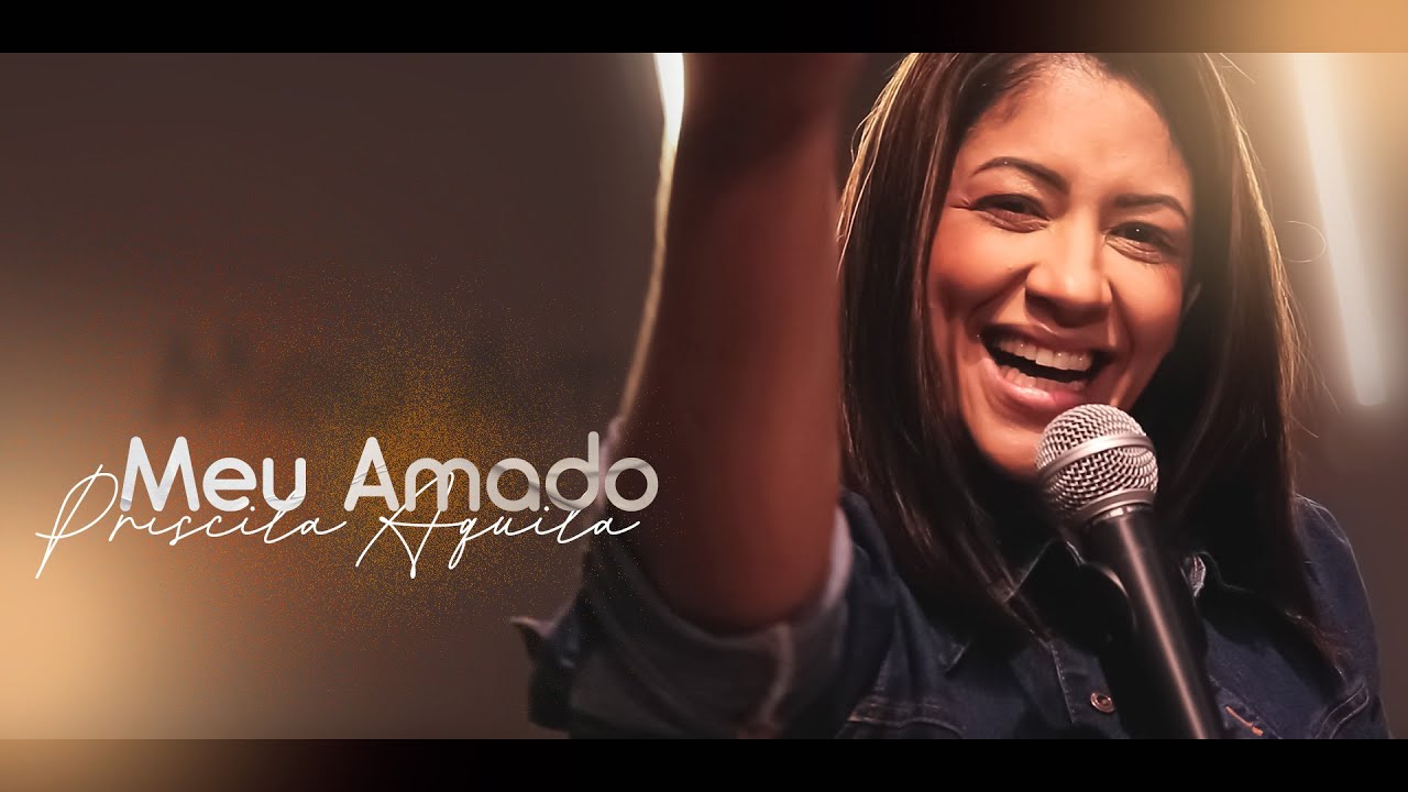 Priscila &Aacute;quila | Meu Amado [Clipe Oficial]